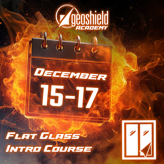 Geoshield Academy | Flat Glass Intro Course | December 15 - 17